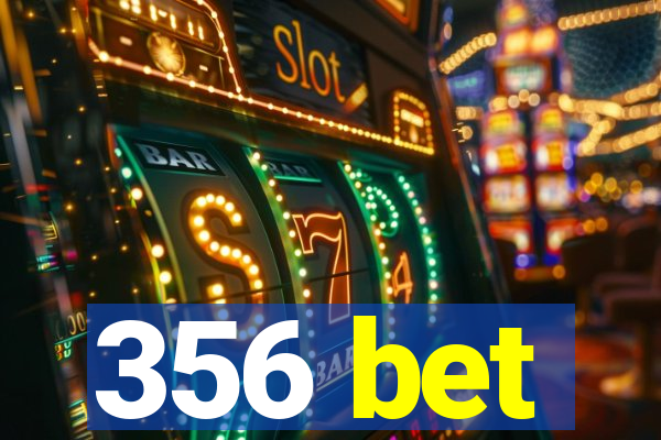 356 bet